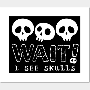 WAIT I See Skulls, Cute Goth Skull Design for Halloween Posters and Art